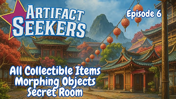 Artifact Seekers Episode 6 - Festive Town All Collectible Items + Secret Room + Morphing Objects