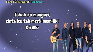 Download Lagu Element  -  Cinta Tak Bersyarat  [Lirik Lagu] MP3