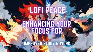 Lofi Peace - Enhancing Your Focus for Improved Study & Work 📖✨