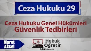 29)  Ceza Hukuku Genel Hükümleri - Güvenlik Tedbirleri - Murat AKSEL