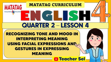 ENGLISH 4 QUARTER 2 WEK 4 MATATAG - RECOGNIZING TONE AND MOOD IN INTERPRETING MEANING