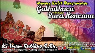 LIVE WAYANG KULIT KI IMAM SUTIKNO,S.SN. - GATHUTKACA MBANGUN PURA KENCANA