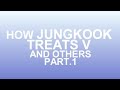 [ENG SUB]How jungkook treats other and v part1