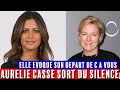 Aurlie casse  dpart c  vous elle sort du silence et donne son avis sur anne elisabeth lemoine