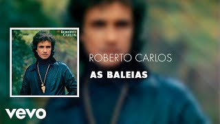 Roberto Carlos - As Baleias (Áudio Oficial)