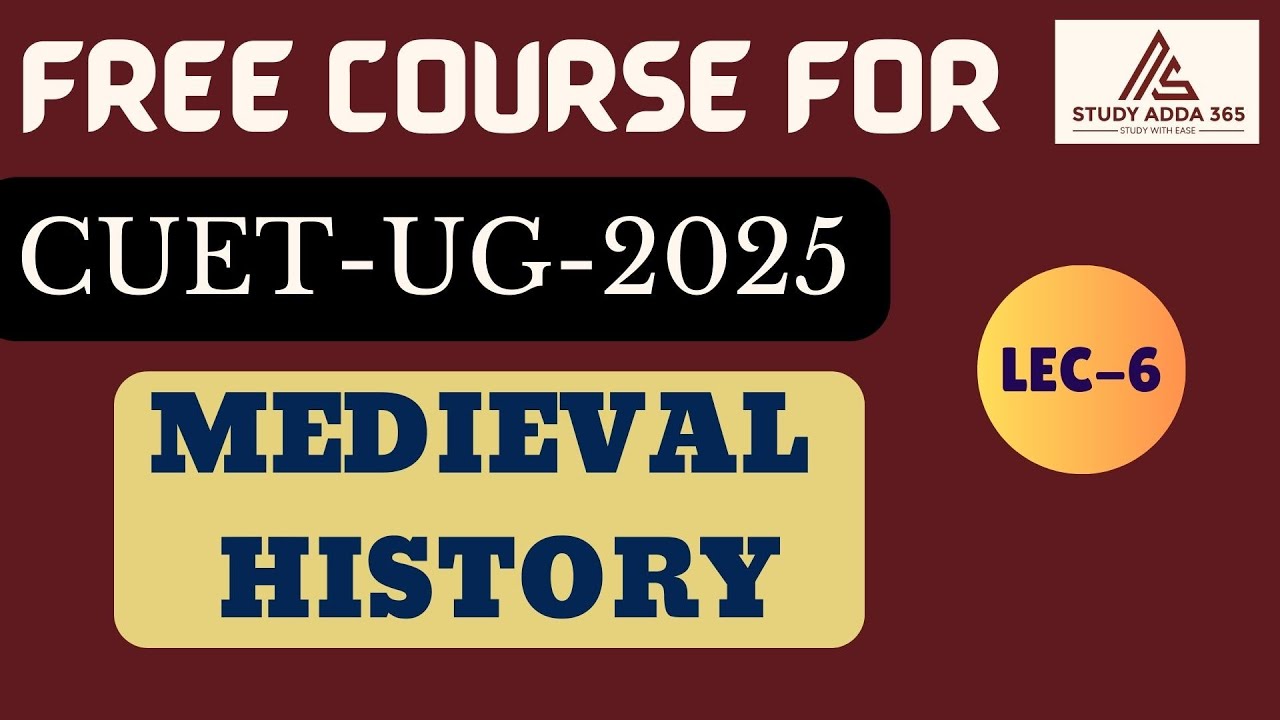 Medieval History || Cuet UG 2025 - Lec - 6 - General Test - Medieval ...