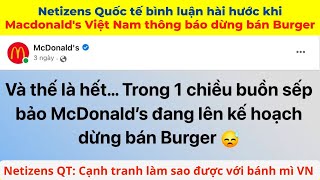 Dân mạng quốc tế bình luận hài hước khi MacDonald's Việt Nam thông báo sẽ dừng bán Burger