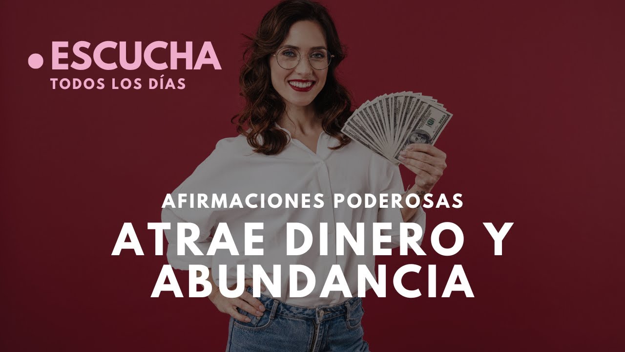 Escucha todos los días para atraer dinero y abundancia financiera a tu ...