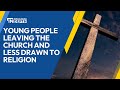 Young people leaving the church and less drawn to religion