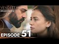 Vendetta  episode 51 english subtitled  kan cicekleri