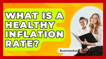 What Is A Healthy Inflation Rate? - BusinessGuide360.com