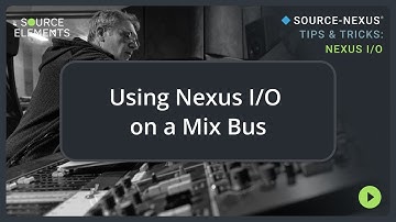 Utilizing Nexus I/O on a Mix Bus | Source-Nexus I/O Tips & Tricks