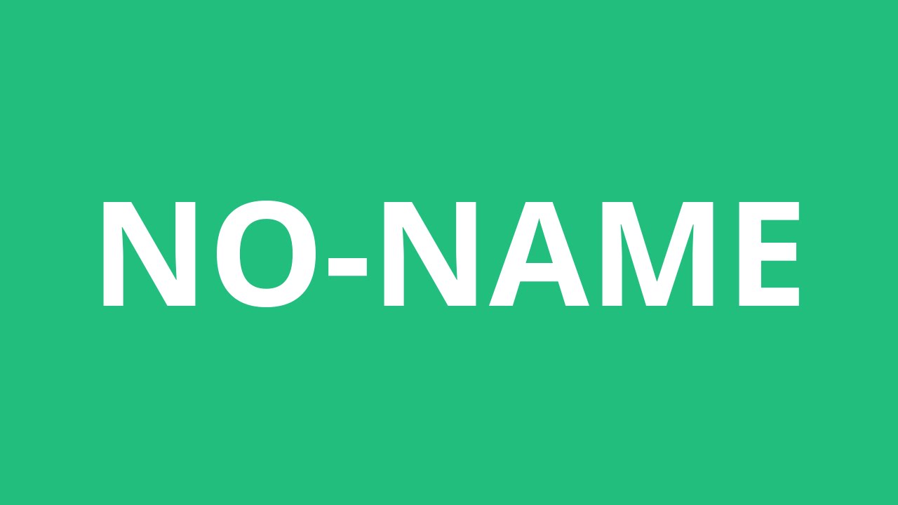 How To Pronounce No-Name - Pronunciation Academy - YouTube