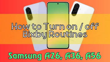 How to Turn on / off Bixby Routines Samsung A26, A36, A56 Quick Tutorial