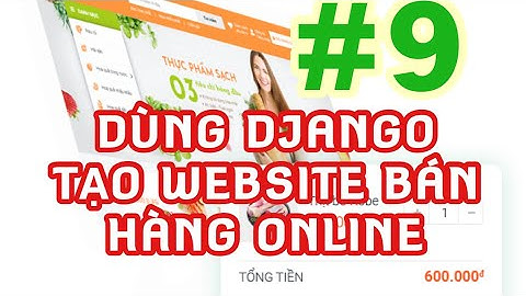 Lập trình web bằng Python và Django: Tạo một website bán hàng online từ A tới B #9