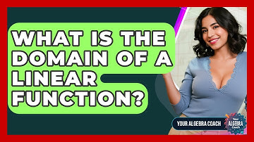 What Is The Domain Of A Linear Function? - Your Algebra Coach