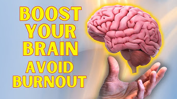 Boost Your Brain to Prevent Burnout