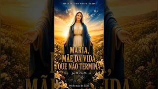 Segundos com Maria. Episódio 284. Dia 01/04/2026. Maria, mãe da vida que não termina.