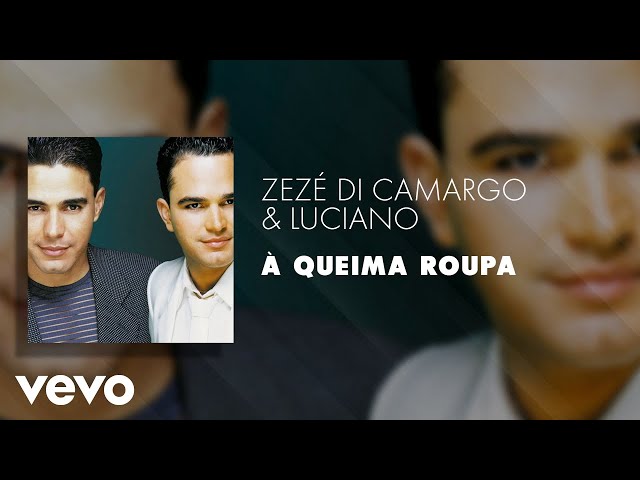 Zezé Di Camargo & Luciano - À Queima Roupa (Áudio Oficial) class=