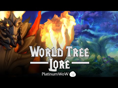 World Tree Lore with PlatinumWoW