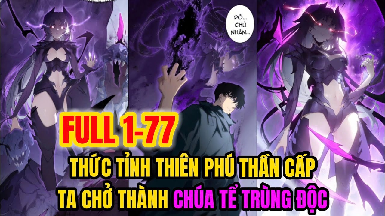 FULL 1-77 | VỪA BẮT ĐẦU ĐÃ THỨC TỈNH THIÊN PHÚ THẦN CẤP, TA CHỞ THÀNH CHÚA TỂ TRÙNG ĐỘC