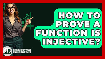 How To Prove A Function Is Injective? - The Friendly Statistician
