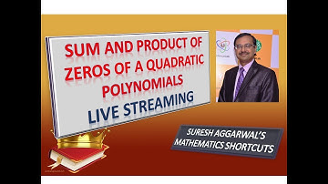 Sum & Product of Zeros of a Quadratic Polynomial