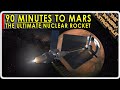 Earth to mars in 90 minutes  nasas ultimate nuclear rocket