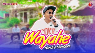 WAYAHE - HENDRA KUMBARA (Official Live Music) #SyalaLive