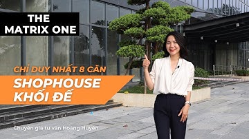 [ The Matrix One ] Shophouse Khối Đế VIP NHẤT Mặt Đường Lê Quang Đạo