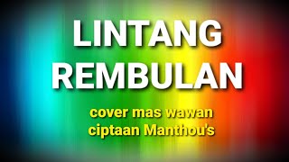 LINTANG REMBULAN COVER (MANTHOU'S) #csgk #manthous #lintangRembulan #maswawan