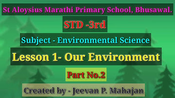 STD - 3, Subject- EVS, Lesson 1 - Our Environment, Part No.-2