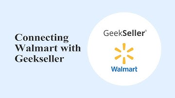 Walmart integration - Connecting Walmart account with GeekSeller