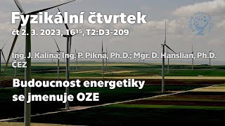 Kalina; Pikna; Hanslian (ČEZ): Budoucnost energetiky se jmenuje OZE [Fyz. čtvrtek, FEL ČVUT]