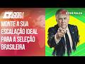Você é o Ancelotti! Convoque sua Seleção Brasileira ideal para a Copa do Mundo