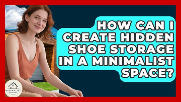 How Can I Create Hidden Shoe Storage In A Minimalist Space? - Minimalist Home Life