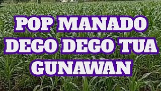 DEGO DEGO TUA, POP MANADO,,GUNAWAN