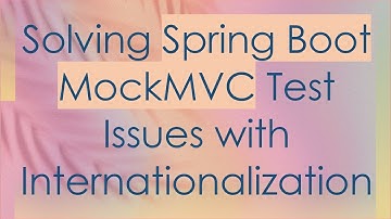 Solving Spring Boot MockMVC Test Issues with Internationalization