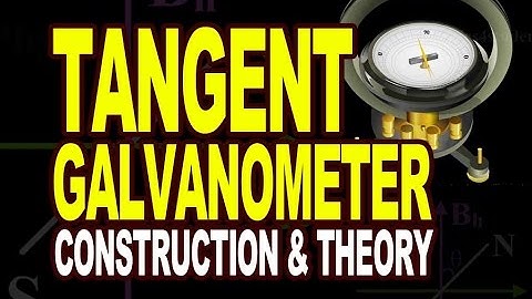 Tangent Galvanometer Construction and Theory | Effects of Electric Current