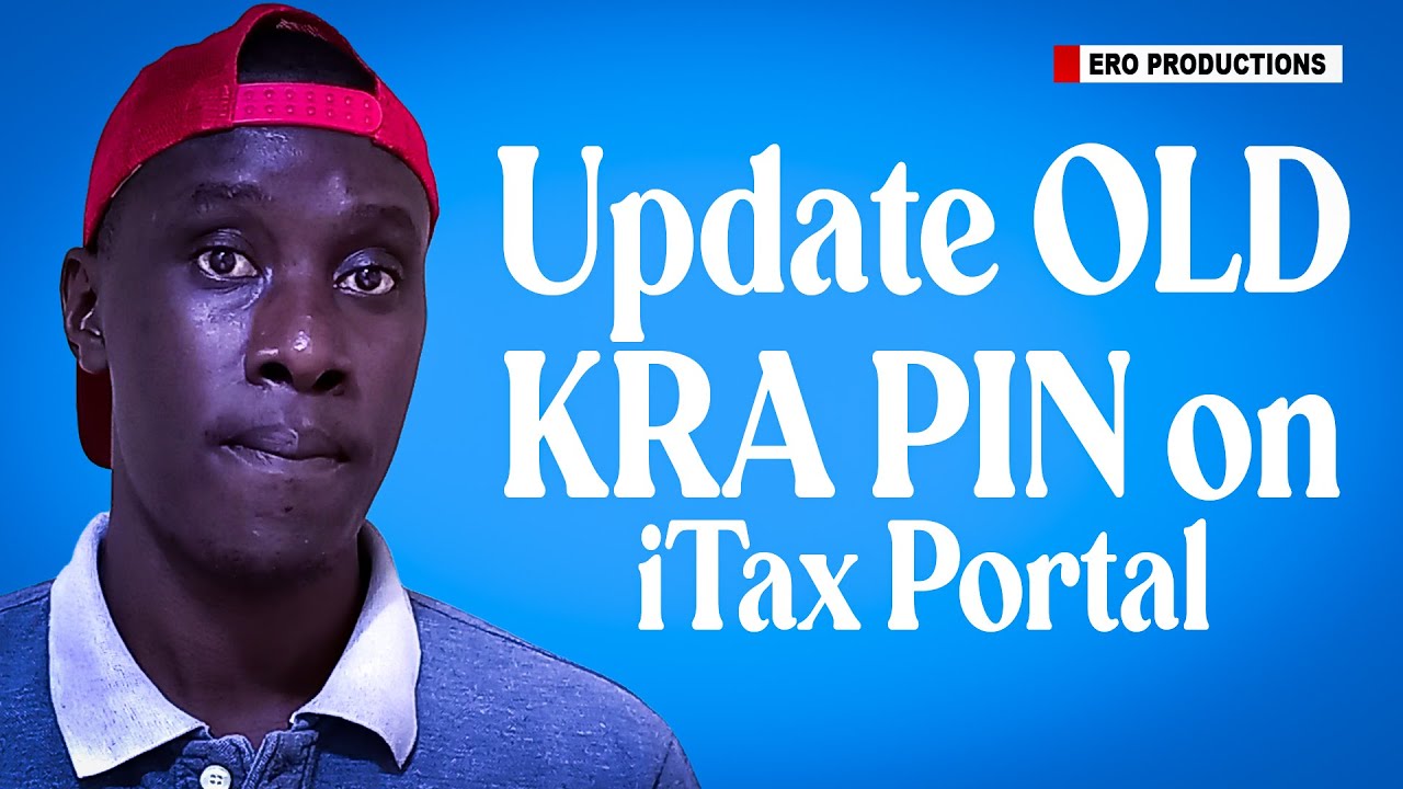 HOW TO UPDATE OLD KRA PIN ON ITAX PORTAL (STEP-BY-STEP GUIDE)
