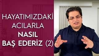 Hayatımızdaki Acılarla Nasıl Baş Ederiz? (2) | Sizden Gelen Sorular Resimi