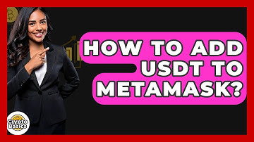 How to Add USDT to MetaMask? - CryptoBasics360.com