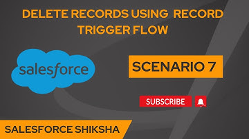 Delete Records using Record Trigger Flow - Scenario 7|| Salesforce Flows || Debug Flow || Salesforce
