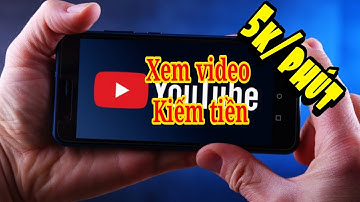 Xem Video Youtube Kiếm Tiền 5k/Phút Rút về paypal