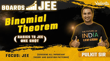 Binomial Theorem in One Shot | Boards to JEE | JEE 2023 | Pulkit Sir | @VedantuMath