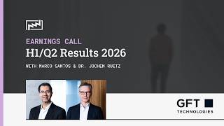 GFT Technologies Earnings Call: H1/Q2 Results 2026 - 06.08.2026