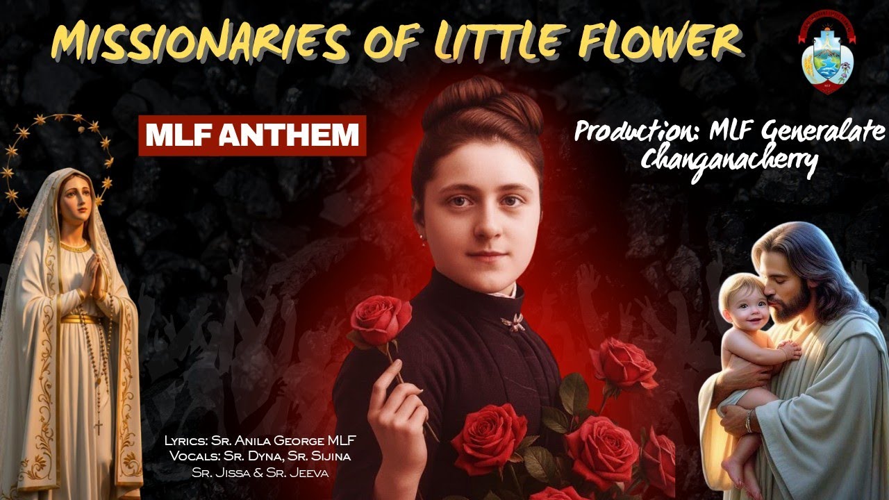 എം എൽ എഫ് ആന്തം# Missionaries of Little Flower Generalate Changanacherry# St. Therese of Lisieux