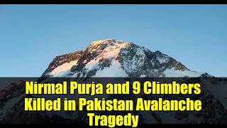 Nirmal Purja and 9 Climbers Killed in Pakistan Avalanche Tragedy | Mountain Disaster 2026