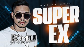 Romeu - Super Ex (Música Nova) - Abril 2021