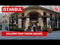 Istanbul Walking Tour Taksim Square-Turkish Street Food Tour |4k 60fps